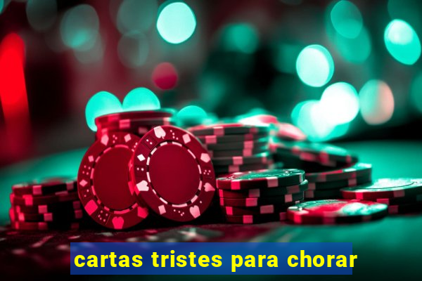 cartas tristes para chorar